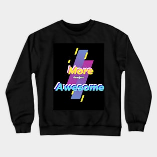 More than just awsome Crewneck Sweatshirt